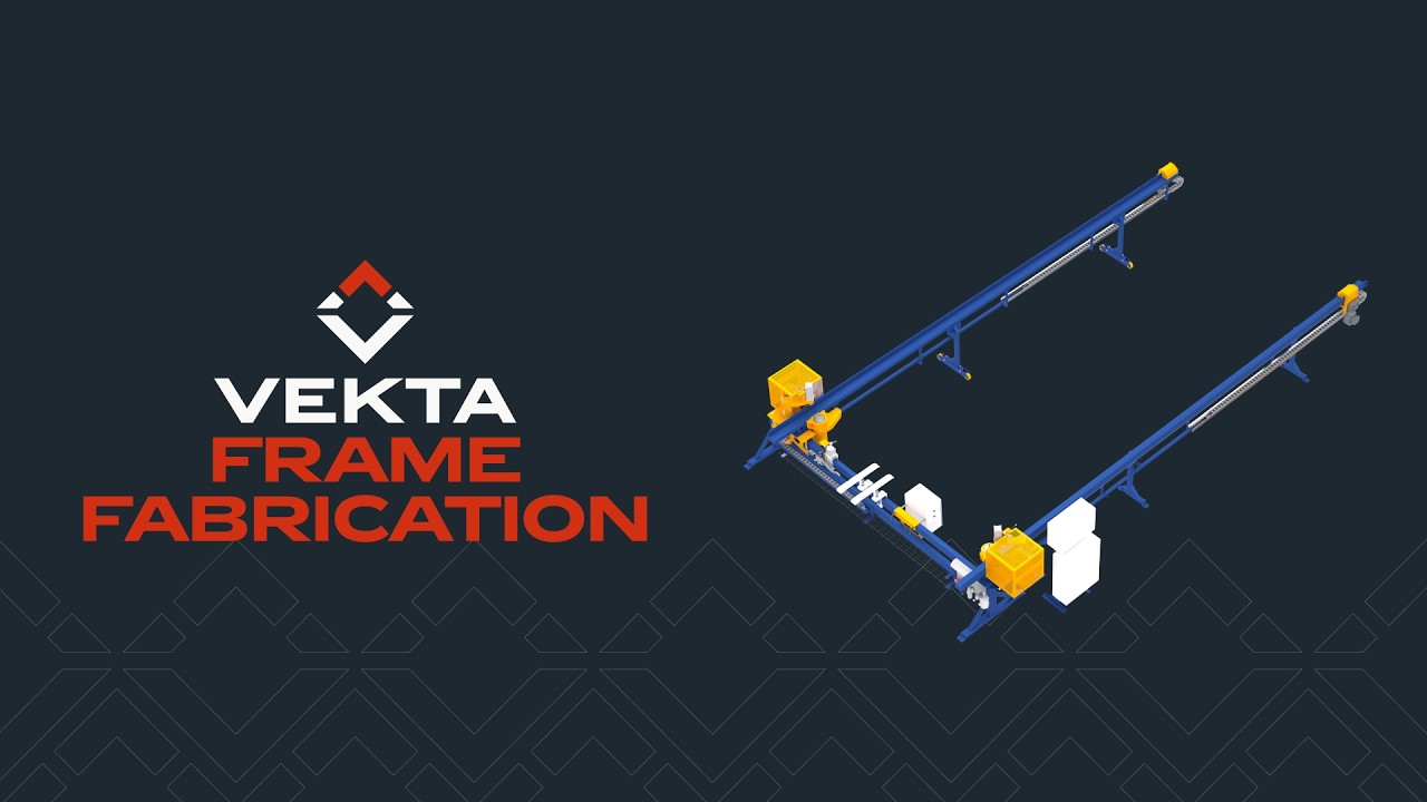 Frame Fabrication - increase productivity with Vekta's latest solutions
