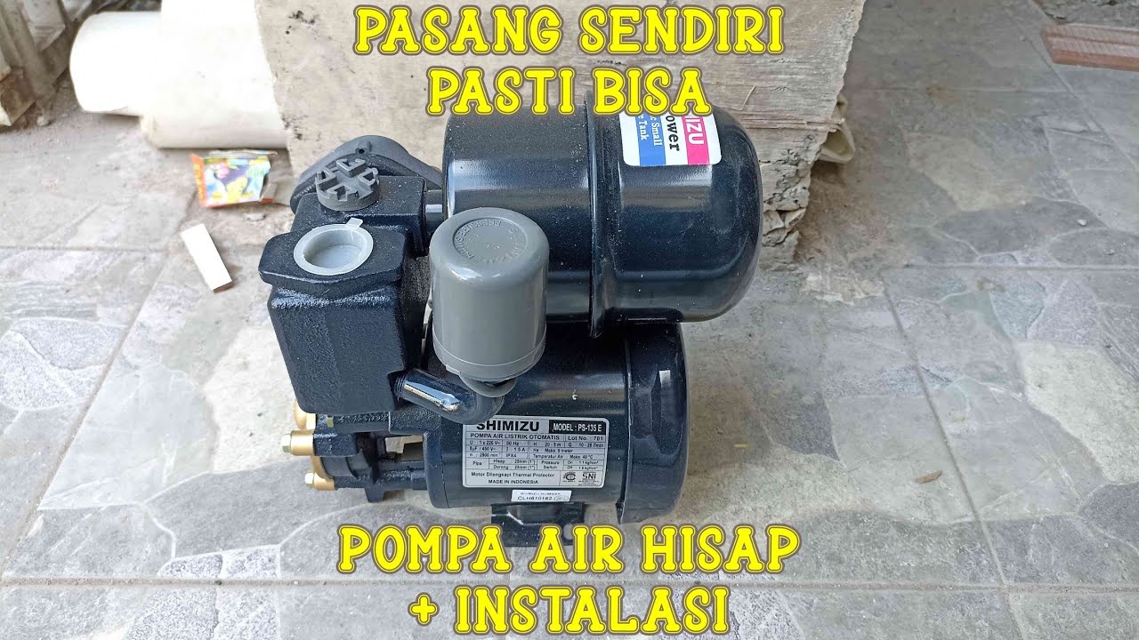 cara pasang pompa air shimizu ps 135 otomatis + instalasi input