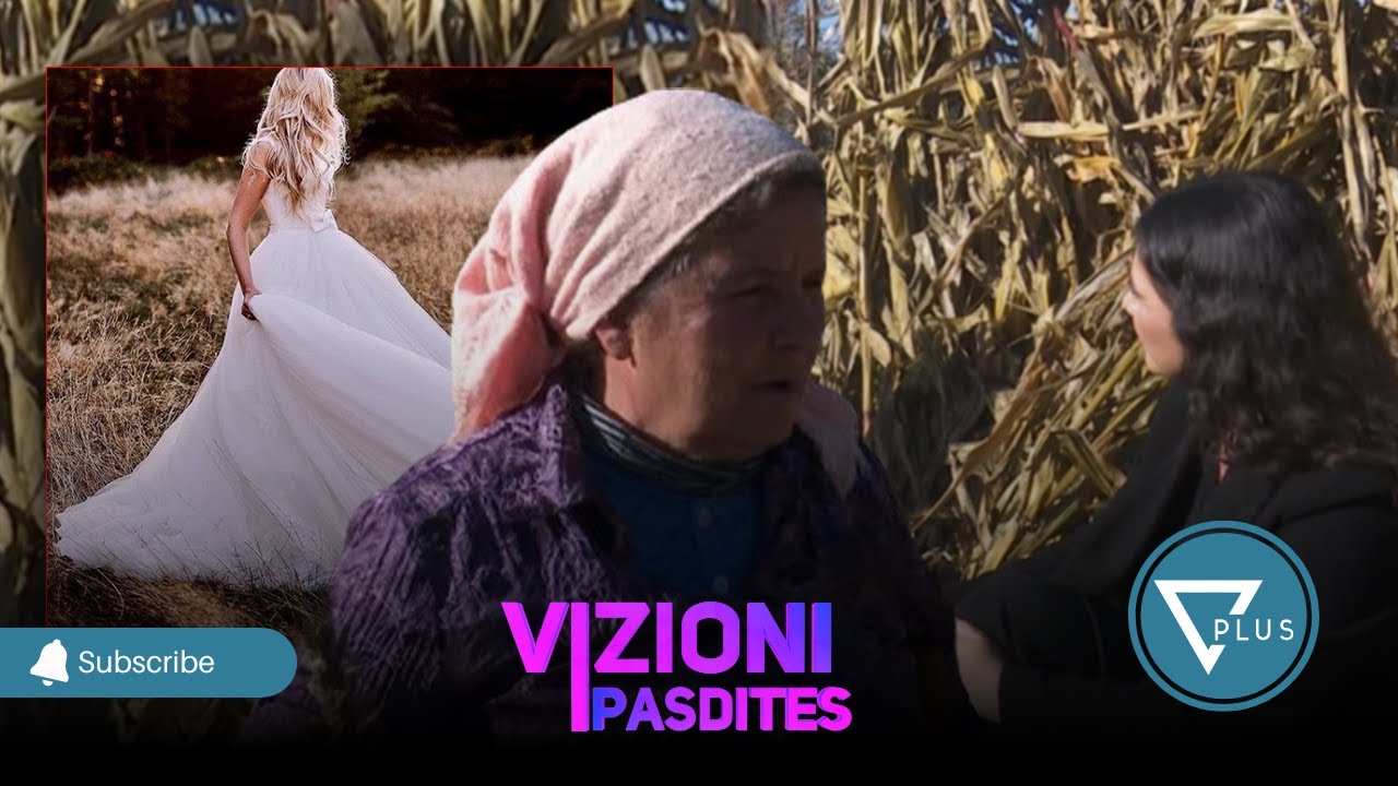 Zonja nga fshati me modernja qe keni pare: Vdes ta kem nusen te mbajtur - Vizioni i Pasdites