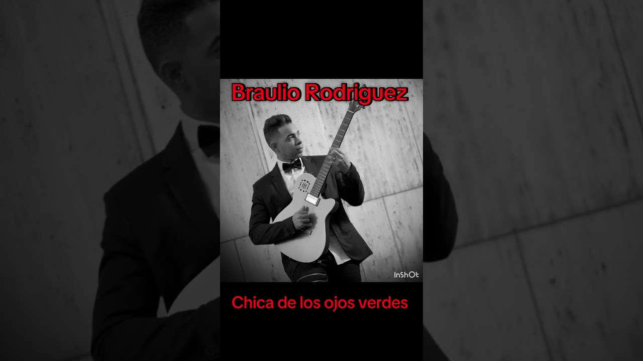 Braulio Rodriguez- chica de los ojos verdes 