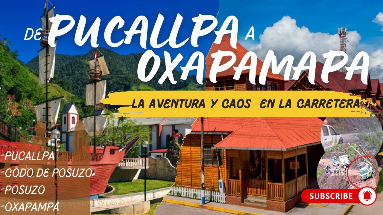 De Pucallpa a Oxapampa por carretera: La Aventura y Caos en la Carretera- Neler Ortega