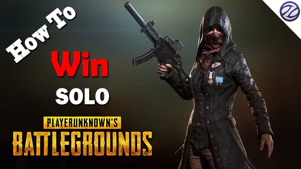 How to Win Solo | Player Unknown's Battlegrounds