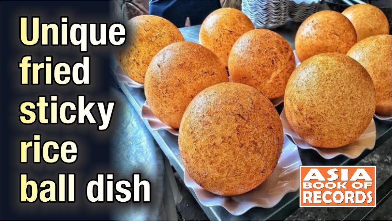 Unique fried sticky rice ball dish | Asia Book of Records