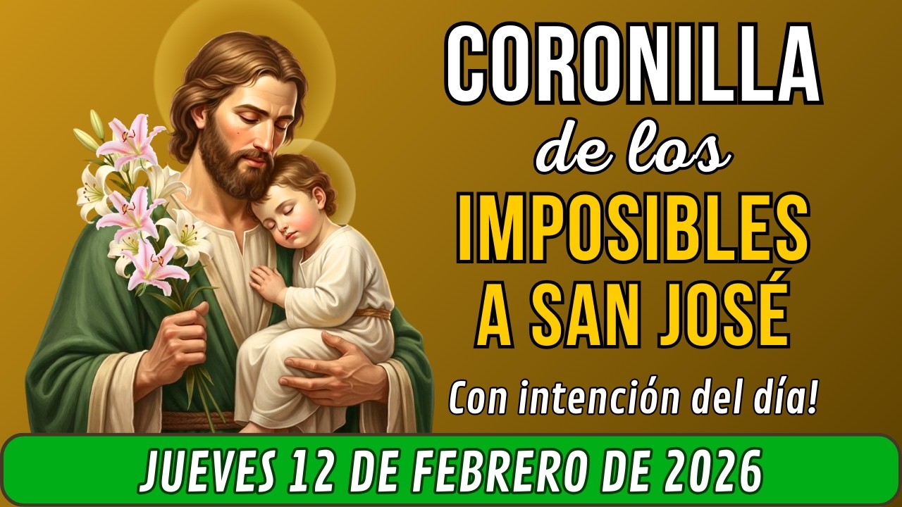 🙏 CORONILLA DE LOS IMPOSIBLES A SAN JOSE intención especial HOY JUEVES 12 de FEBRERO de 2026 Voz RE