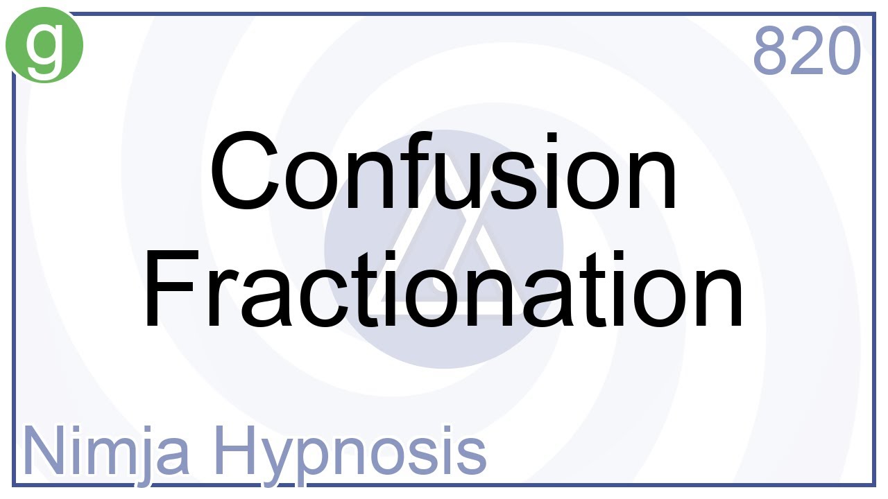Confusion Fractionation - Hypnosis