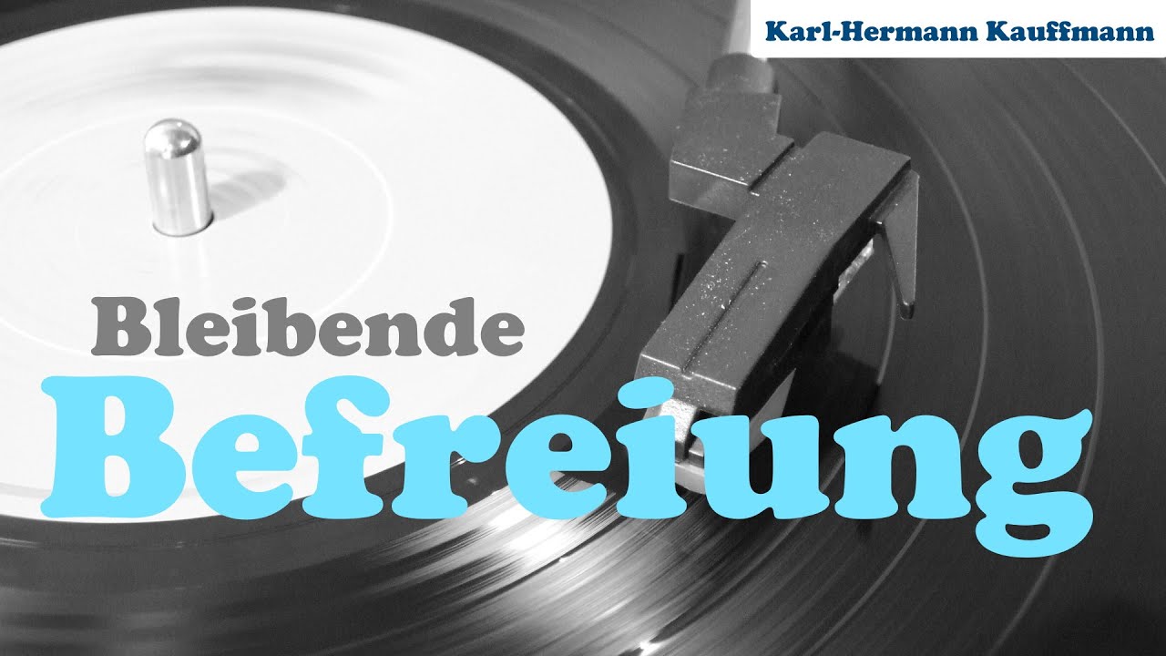 Bleibende Befreiung - Karl-Hermann Kauffmann