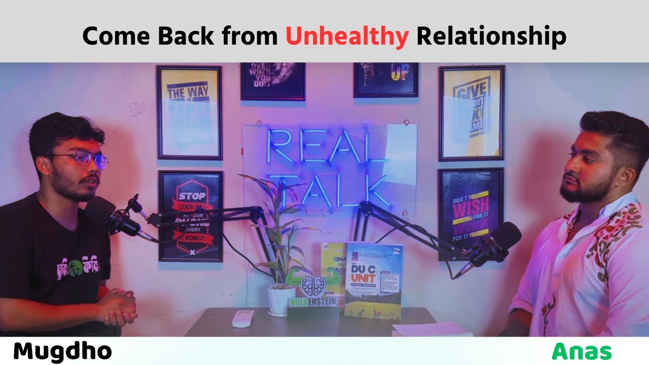 Come Back from Unhealthy Relationship | Mugdho, DU