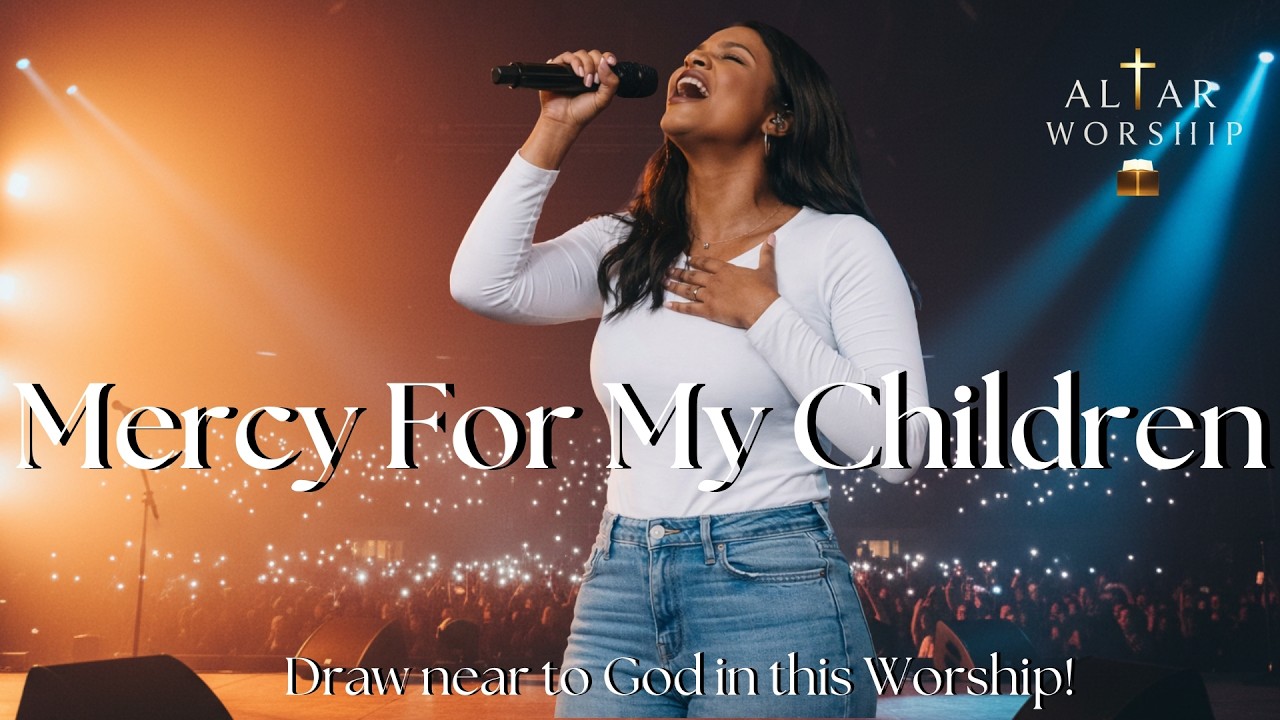 Mercy For My Children | A Powerfull Worship Songs | Worship 2026