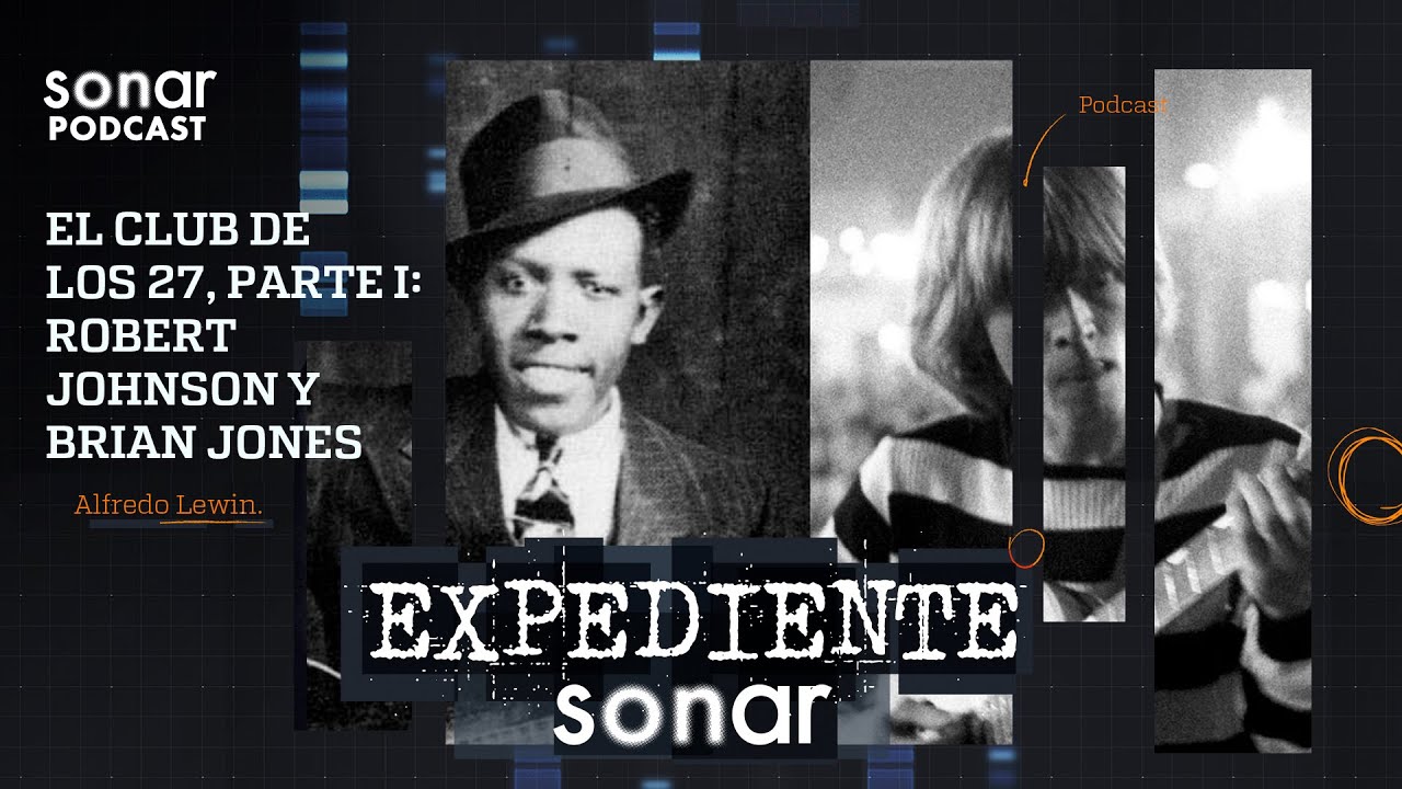 El club de los 27, Parte I: Robert Johnson y Brian Jones - Expediente Sonar con Alfredo Lewin
