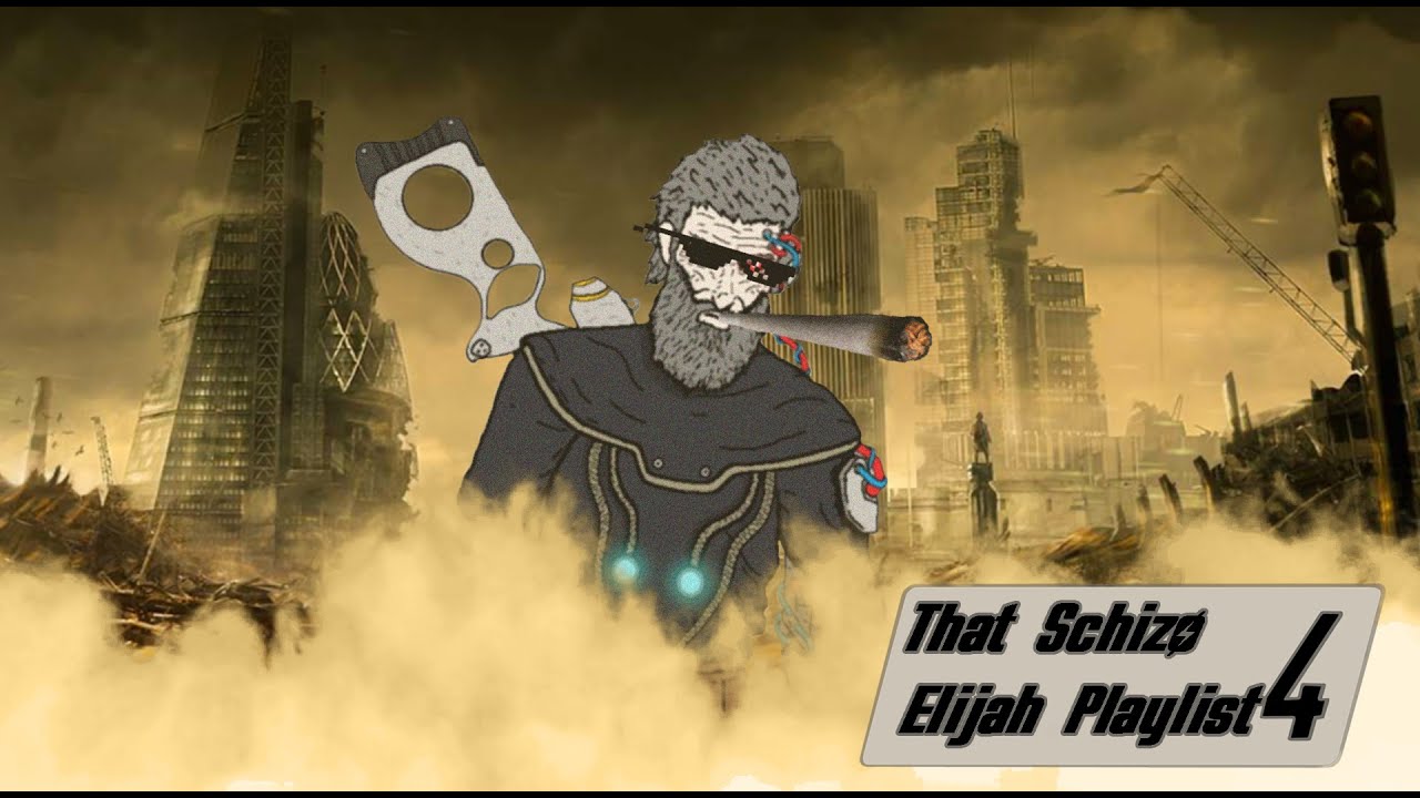 That Schizo Elijah Playlist: 4
