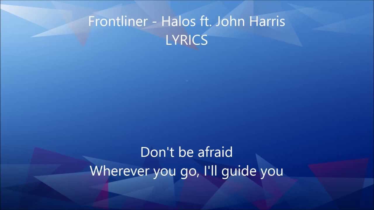 Frontliner - Halos ft. John Harris LYRICS