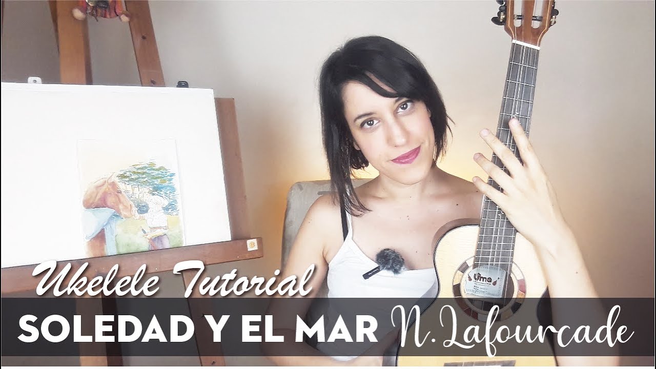 SOLEDAD Y EL MAR, Natalia Lafourcade - TUTORIAL UKELELE Intermedio/Avanzado [Eng CC]