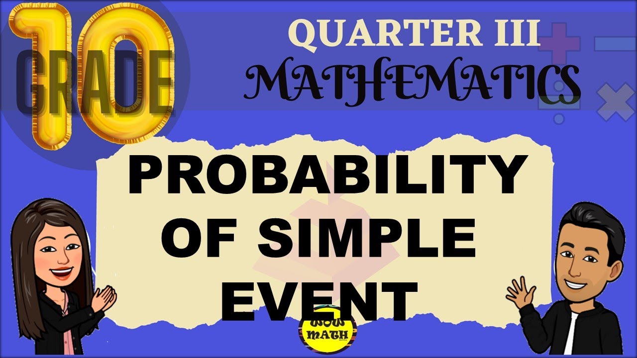PROBABILITY OF SIMPLE EVENTS || GRADE 10 MATHEMATICS Q3