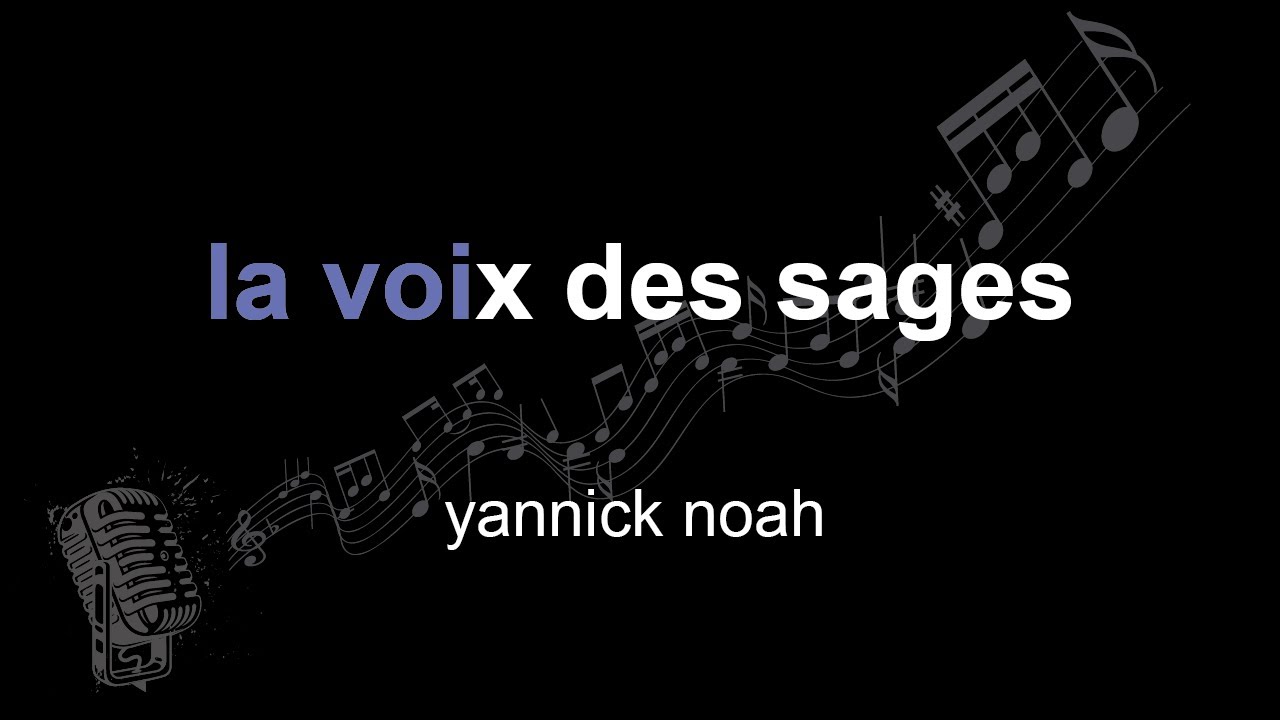 yannick noah | la voix des sages | lyrics | paroles | letra |