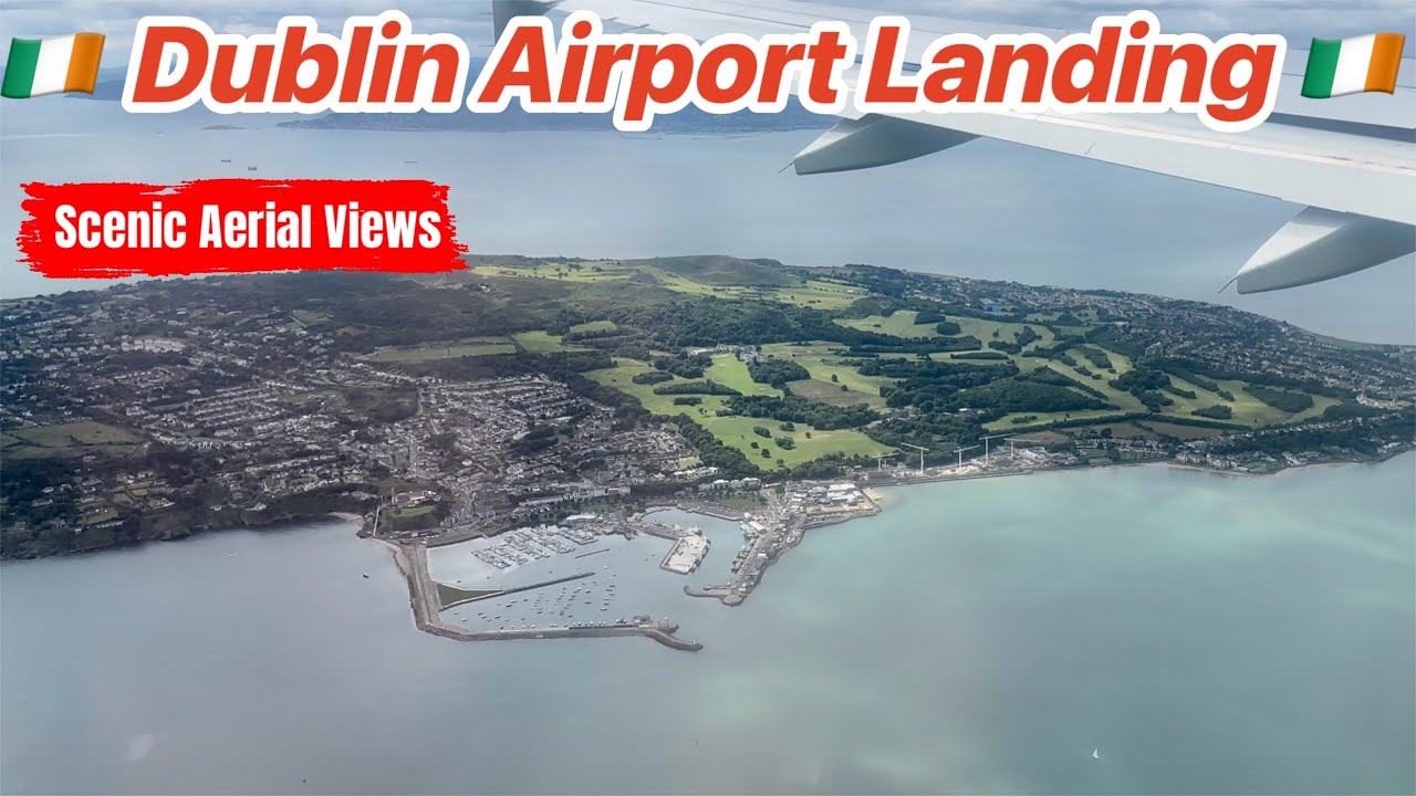 🇮🇪 Dublin Airport Landing Scenic Aerial Views