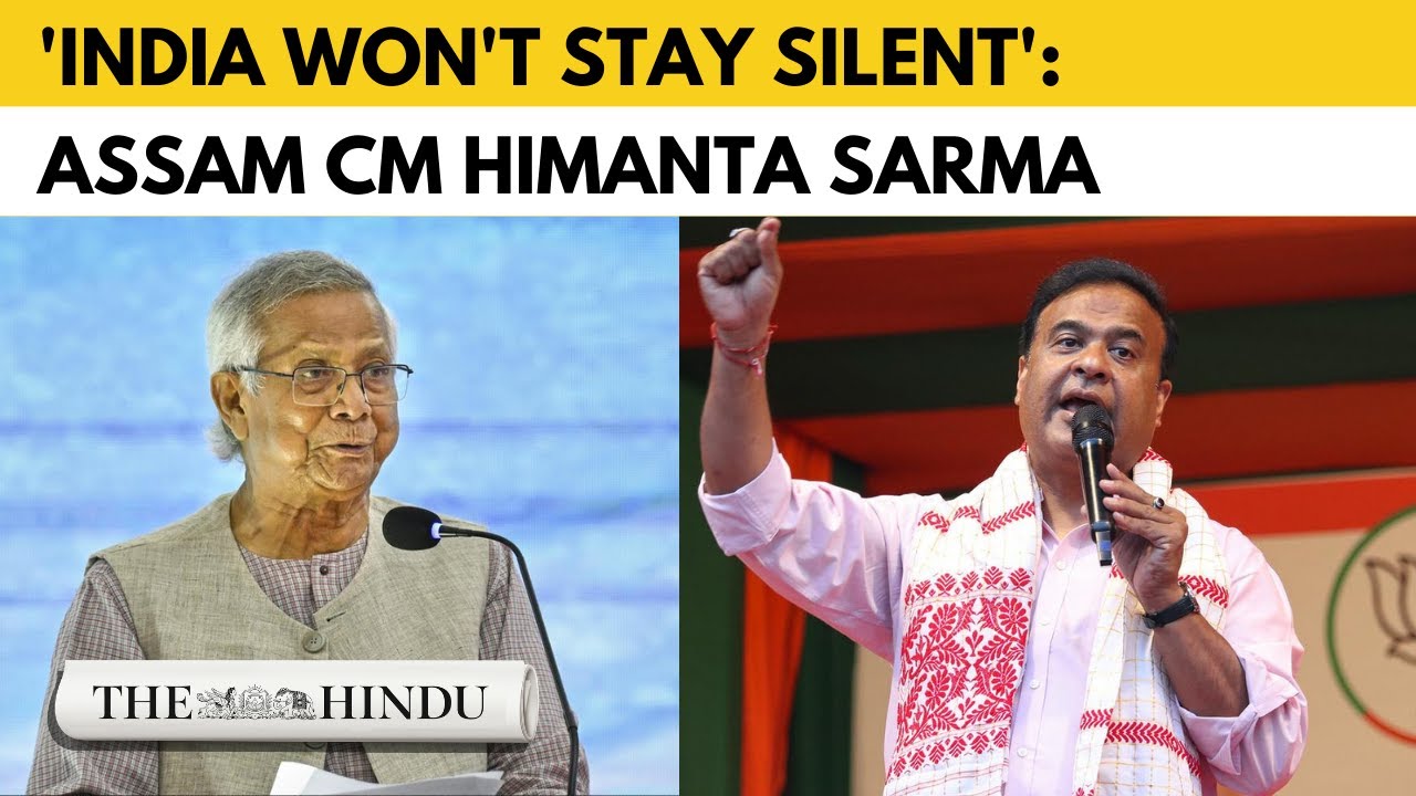 Bangladesh&rsquo;s threats to cut NE off cannot be tolerated: Assam CM