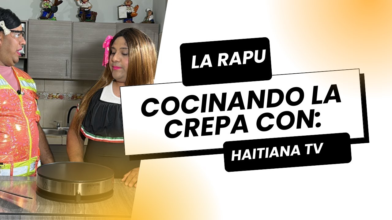 COCINANDO LA CREPA / INVITADA ESPECIAL HAITIANA TV
