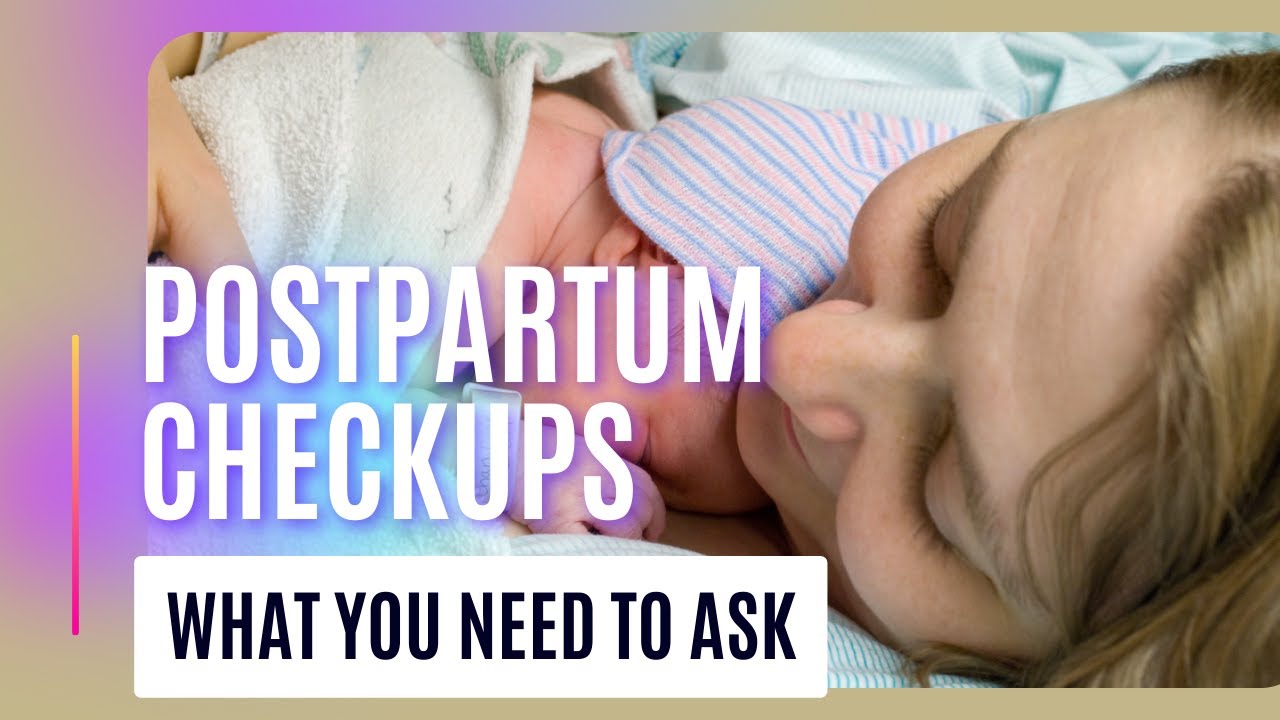 6 Questions to Ask at your 6 Week Postpartum Check Up