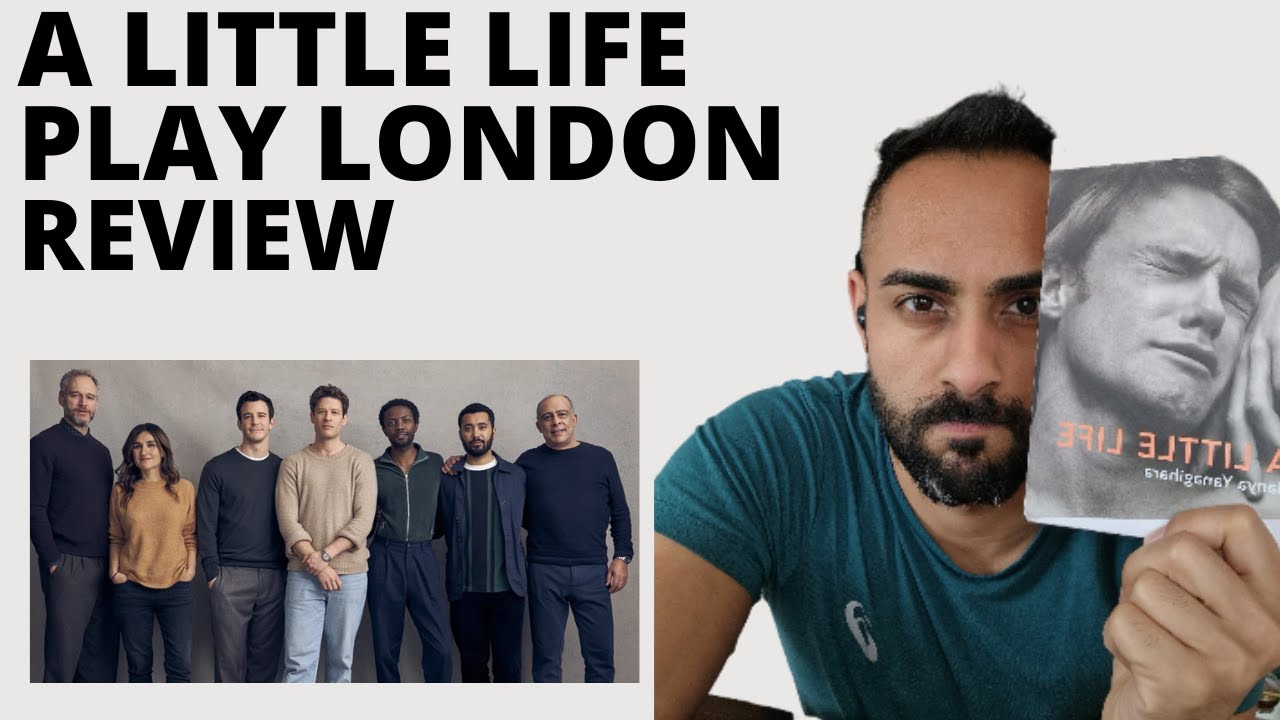 A Little Life Play London Review - Contains Major Spoilers