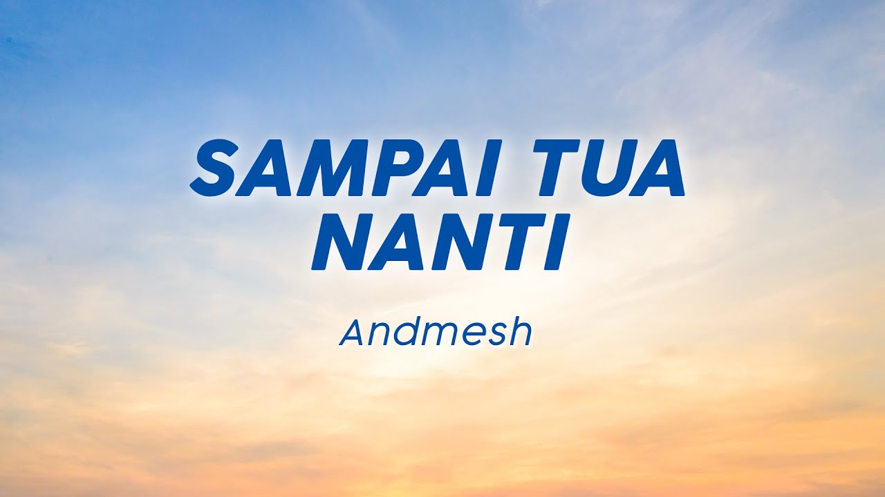Andmesh Kamaleng - Sampai Tua Nanti (Lirik Lagu/Lyric) Viral Tiktok | Sayangku Cintaku Ku beruntung