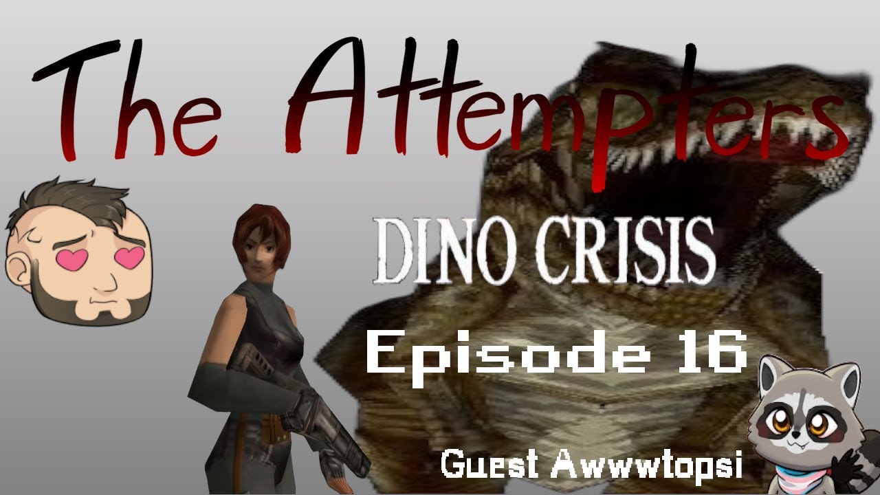 The Attempters -Dino Crisis Ep 16 -  The Five Step Process