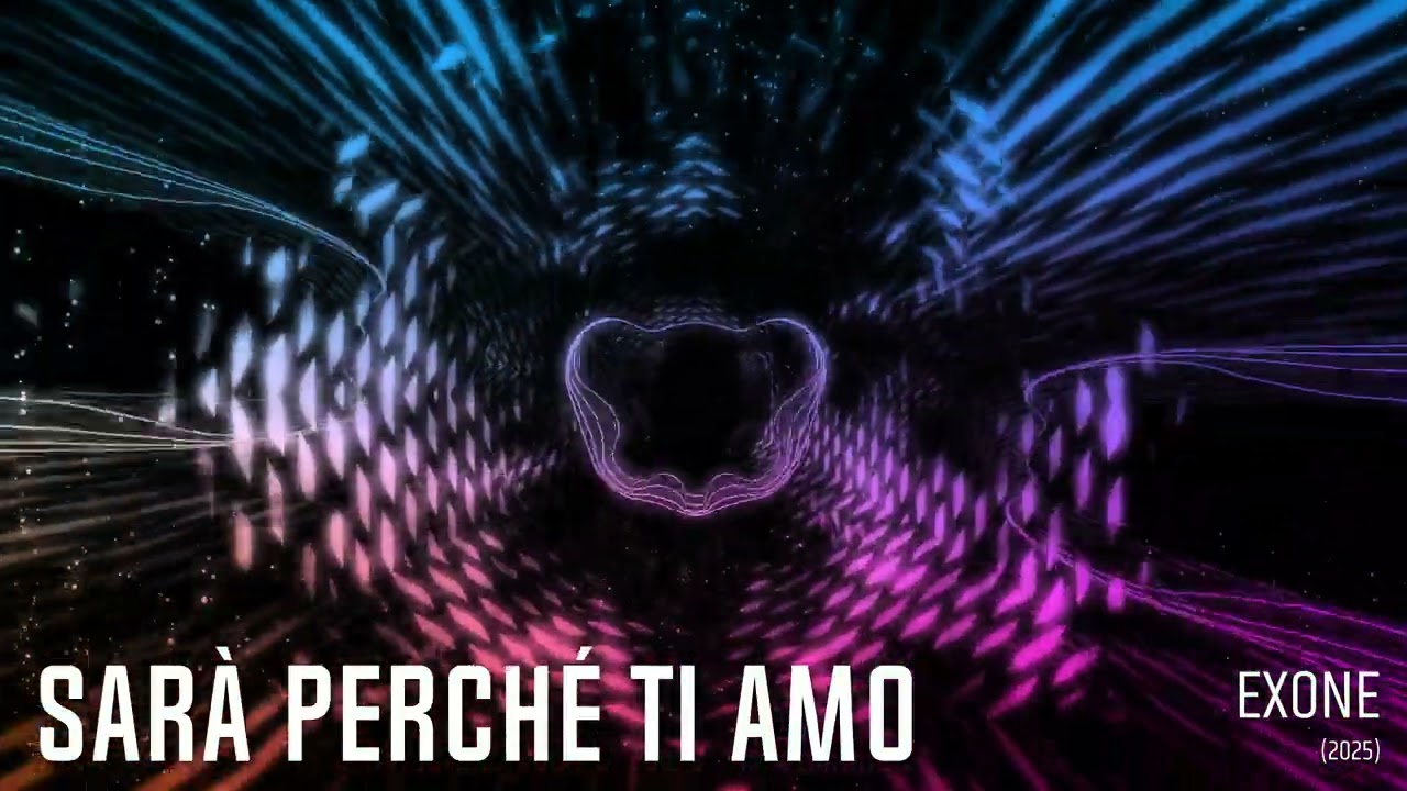 EXONE - Sarà perché ti amo