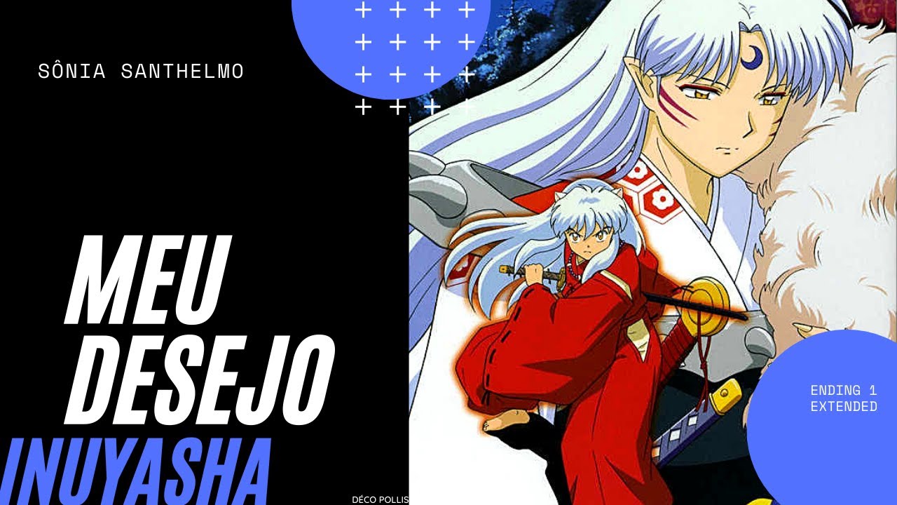 INUYASHA | ENCERRAMENTO 1 | S&ocirc;nia Santhelmo