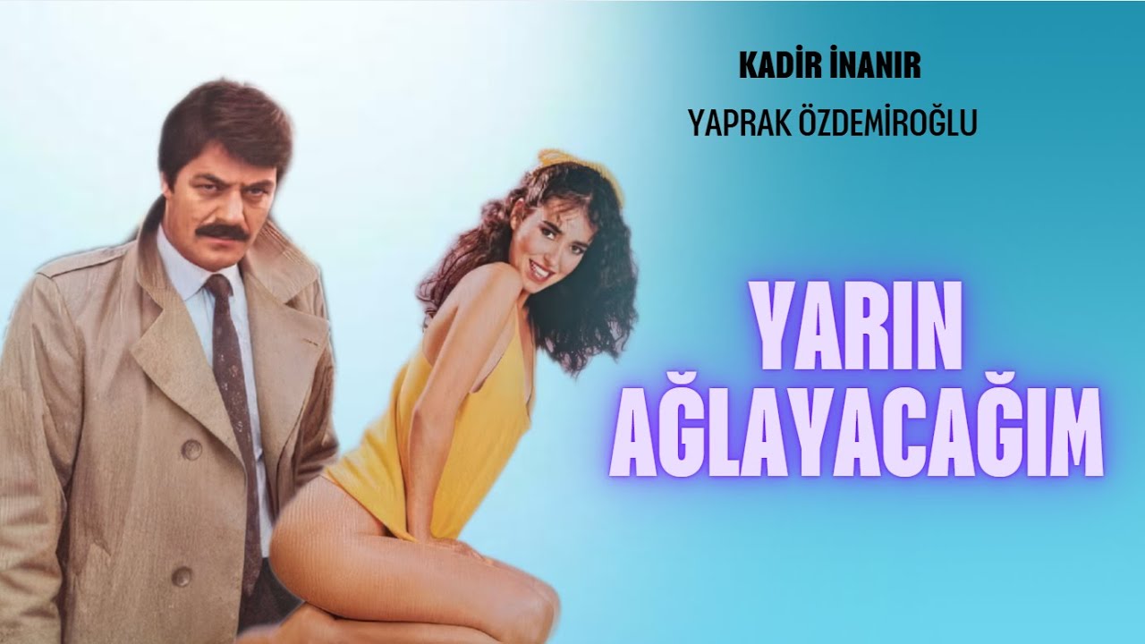 Yarın Ağlayacağım Türk Filmi | FULL | Kadir İnanır | Yaprak Özdemiroğlu