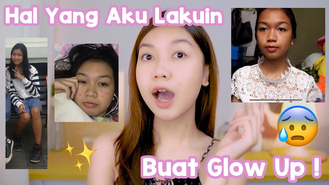 7 Langkah Yang Aku Lakuin Buat Glow Up ! || Desty Yufenti