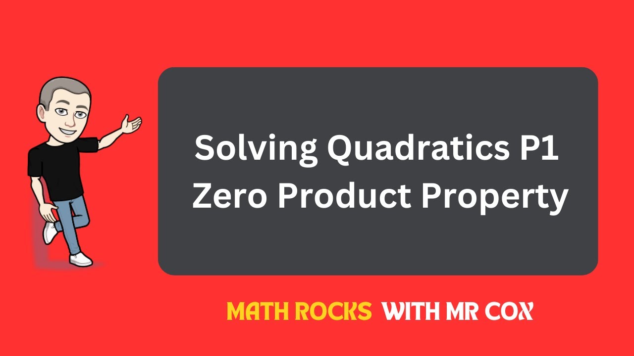 Solving Quadratics Part 1 - Zero Product Property