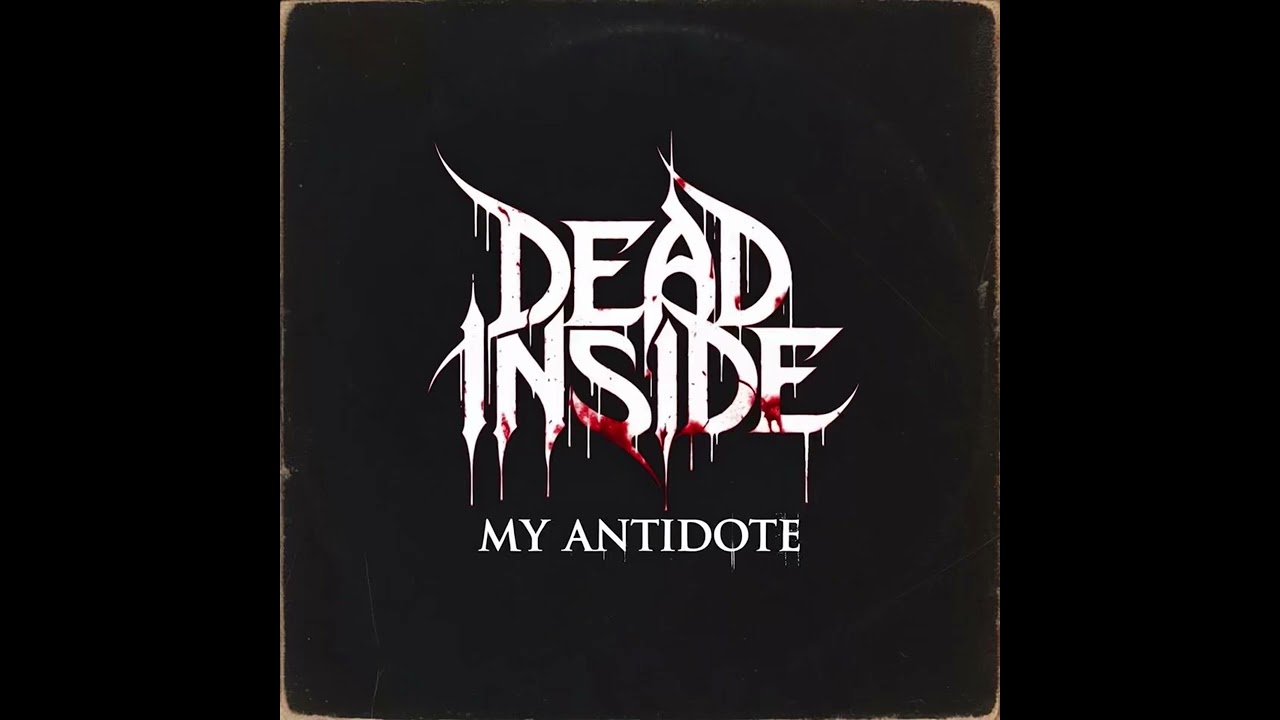 Dead Inside - My Antidote (new album 3/13/2026)