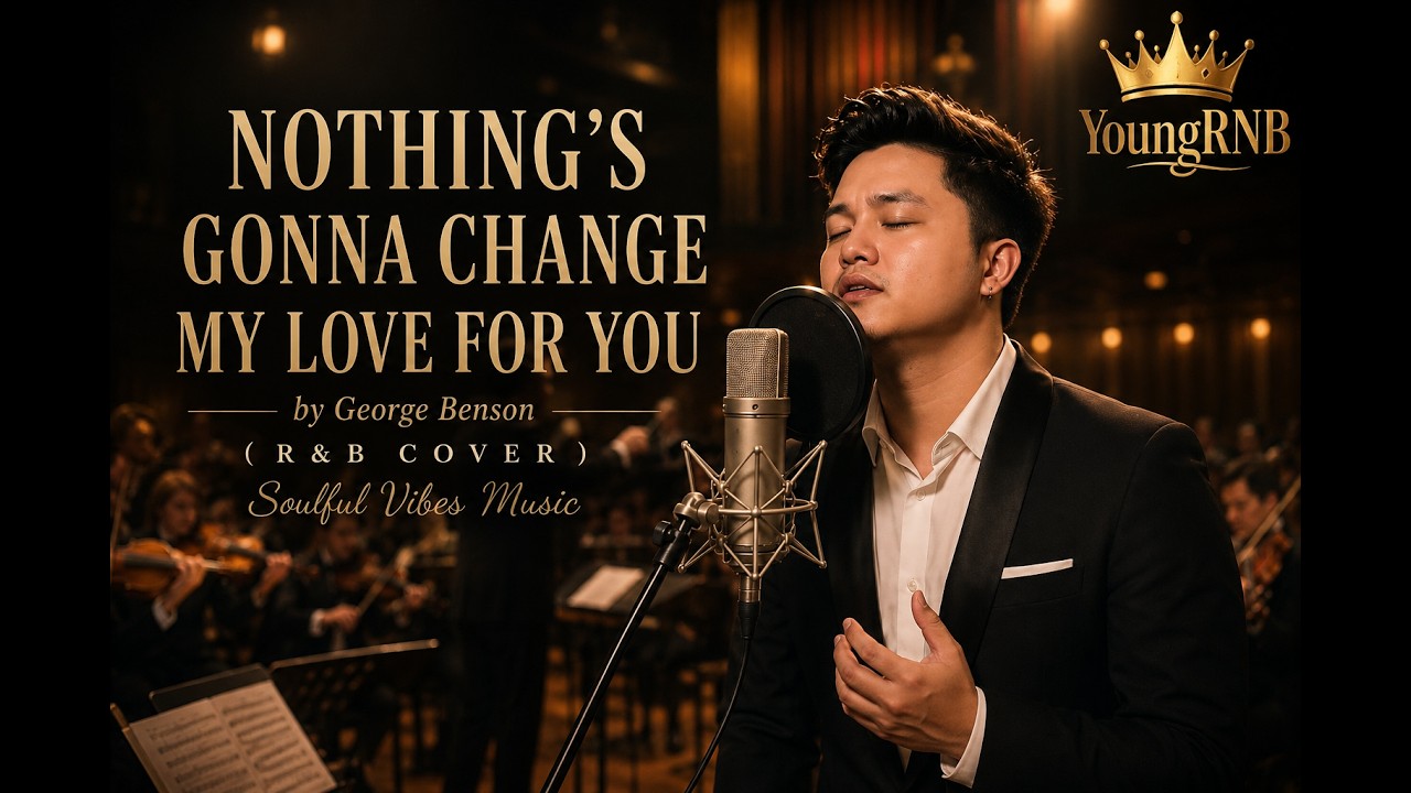 NOTHING&rsquo;S GONNA CHANGE MY LOVE FOR YOU - George Benson (R&B COVER) | Soulful Vibes Music | YoungRNB
