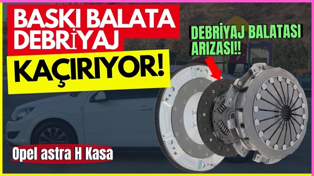 Debriyaj Baskı Balata bittiği nasıl anlaşılır? DEBRİYAJ BALATA KACIRMASI NASIL OLUR? / Opel Astra H