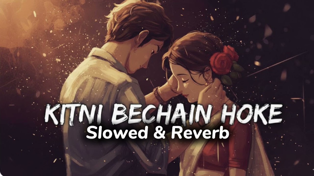 Kitni bechain hoke | ( Slowed + Reverb ) | Alka Yagnik, Udit Narayan | Kasoor |