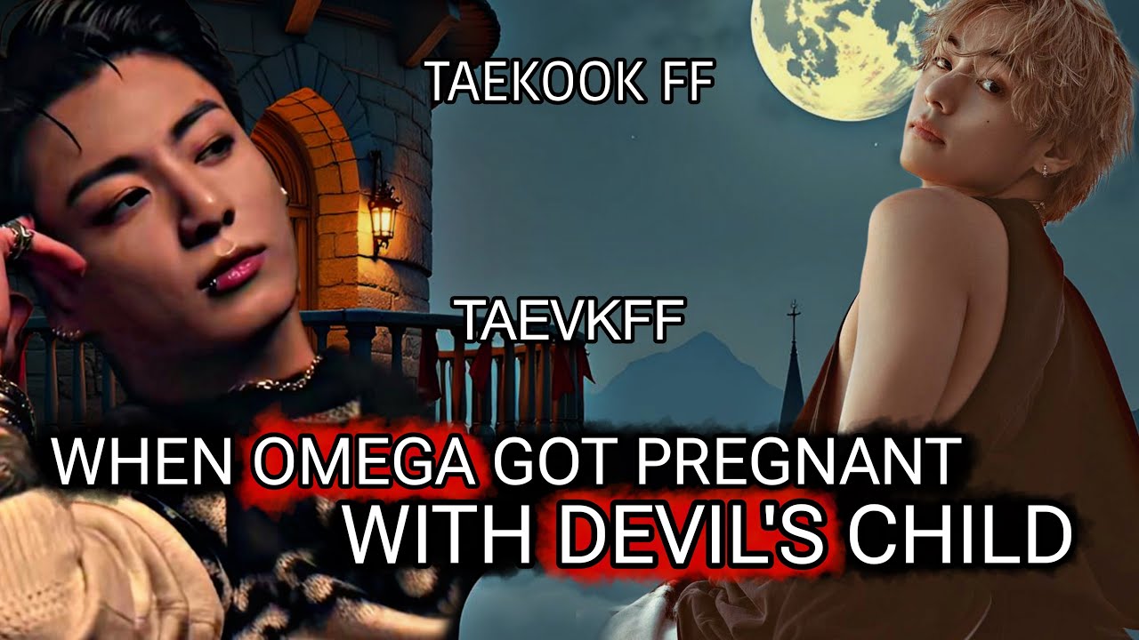 when omega got pregnant with devil's child top jk mpreg taekook oneshot #taekookff #taekook #vkook