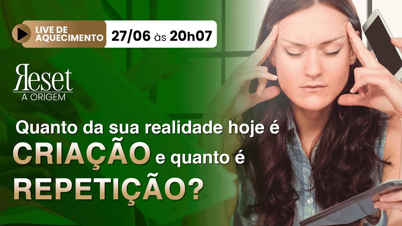 Quanto da sua realidade hoje é CRIAÇÃO e quanto é REPETIÇÃO? | DIA 3 | RESET - A ORIGEM