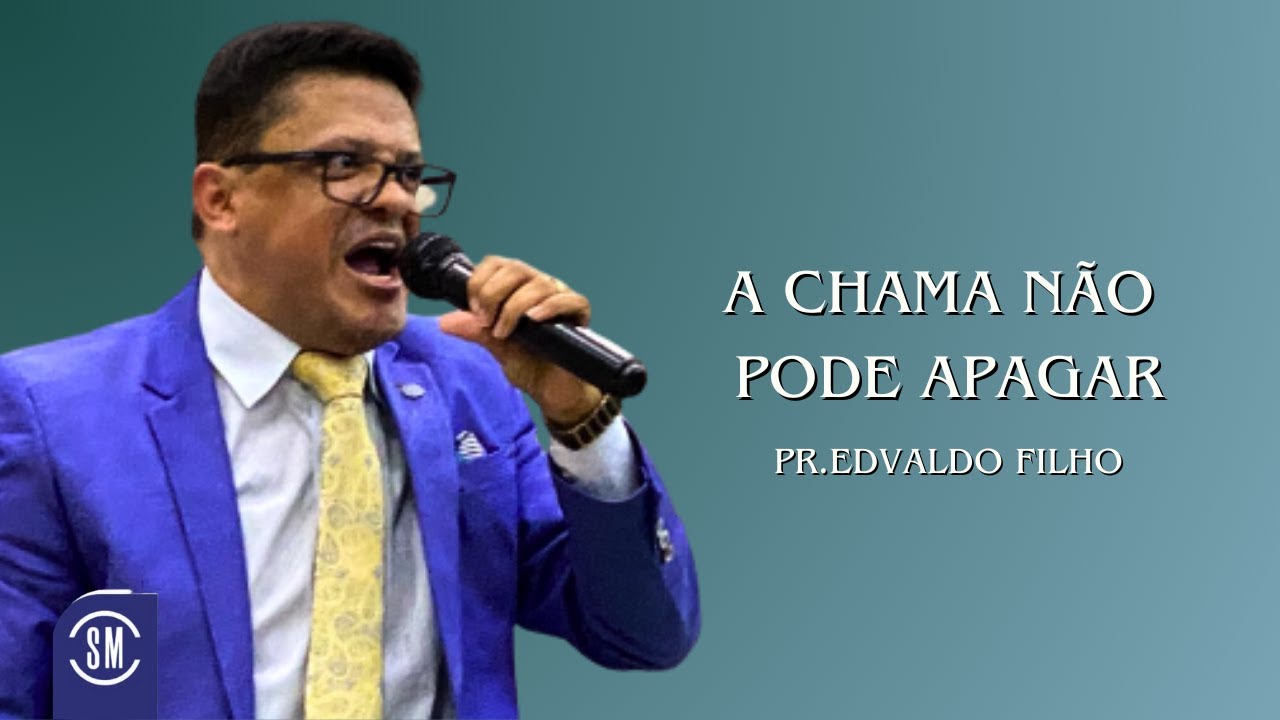 A Chama Não Pode Apagar!  Pr Edvaldo Filho Mensagem Completa 2026