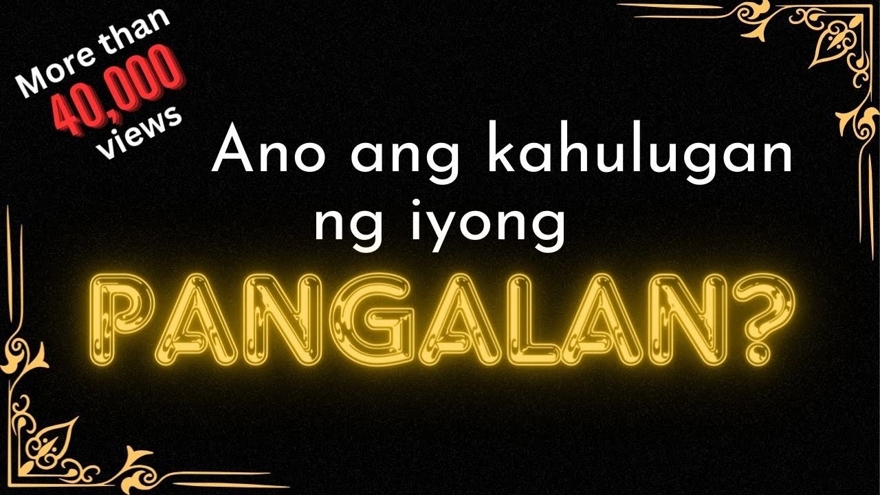 Ano ang kahulugan ng PANGALAN mo?