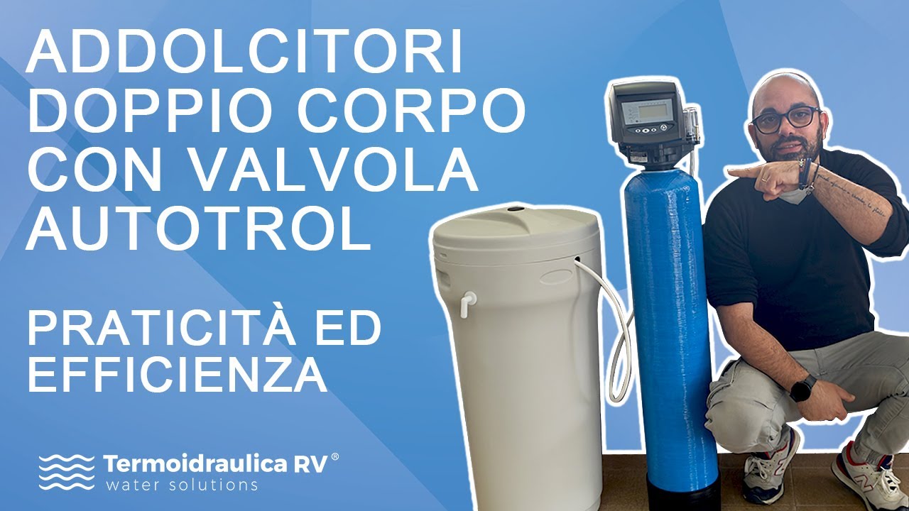 Addolcitore doppio corpo con valvola Autotrol - Praticità ed efficienza