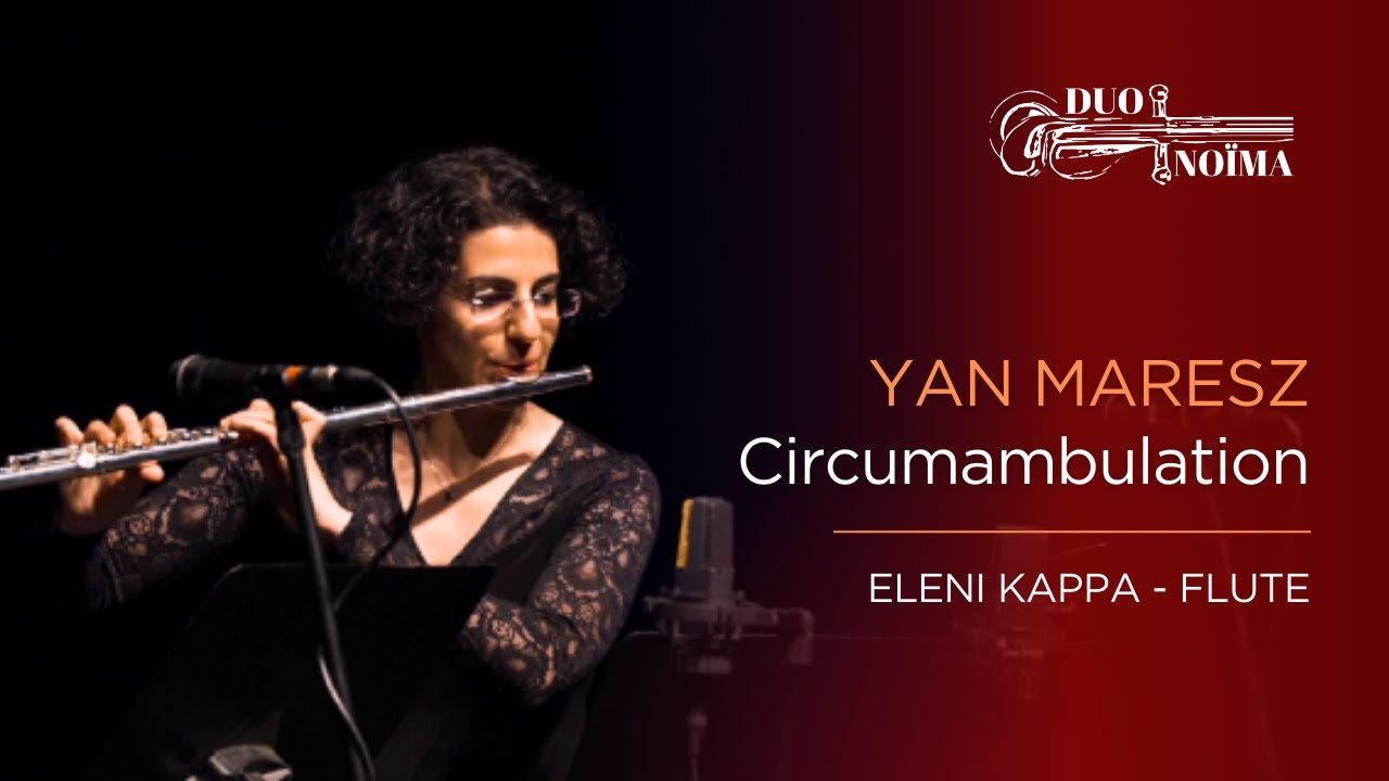 Yan Maresz: Circumambulation ･ Eleni Kappa, flute [Live]