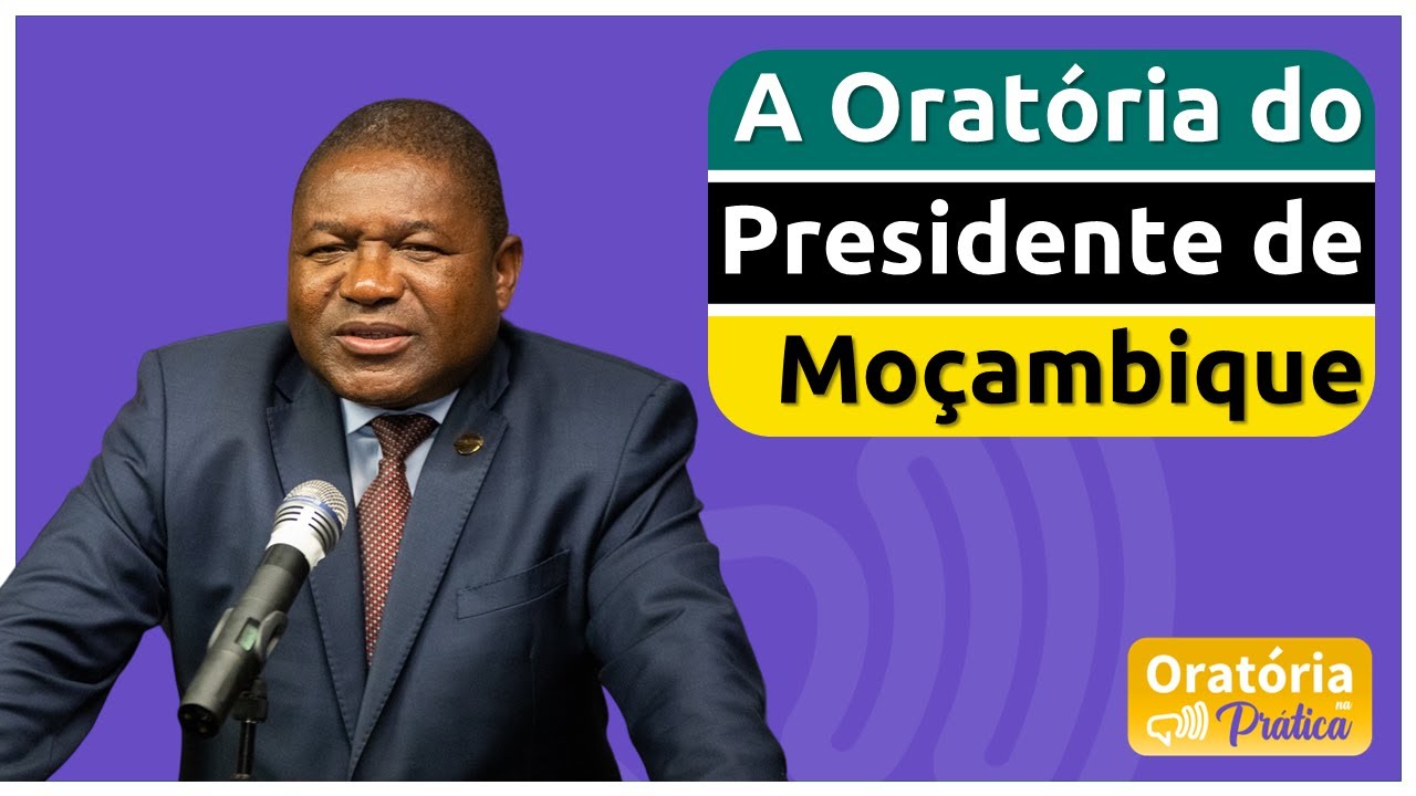 🟡 A Oratória do Presidente de Moçambique - Oratória na Prática