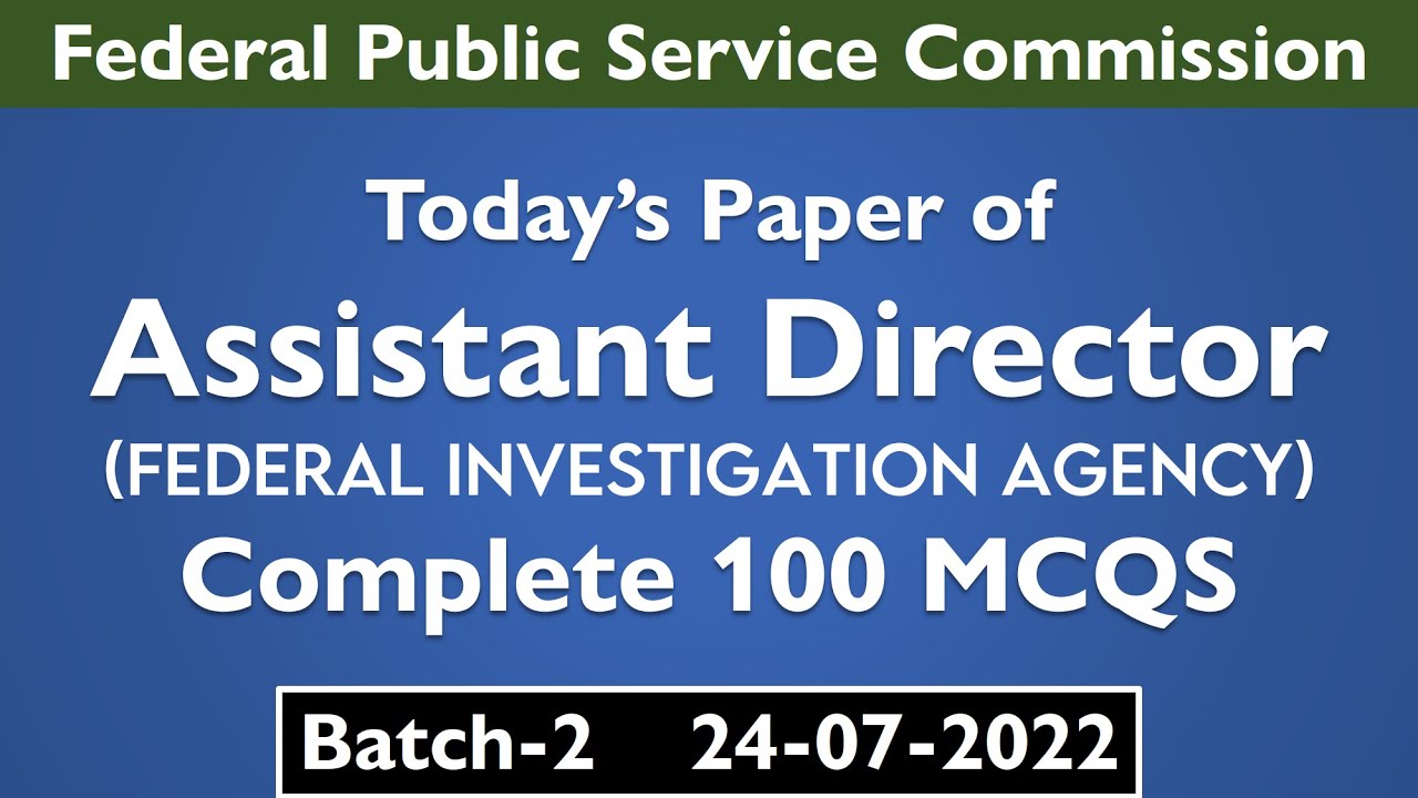 Assistant Director Investigation Today by FPSC 24-07-2022 Batch-2 | AD FIA Past Papers