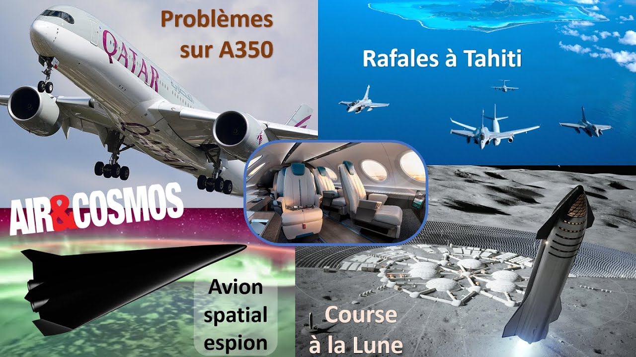 Course à la Lune, des Rafales contre la Chine à Tahiti, soucis sur A350, cabine du futur- Air&Cosmos