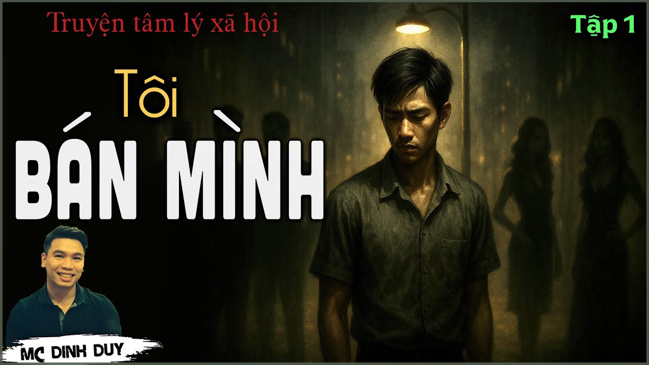Truyện tâm lý xã hội thời bao cấp TÔI BÁN MÌNH – Tập 1 | Thám tử ngoại tình bất đắc dĩ