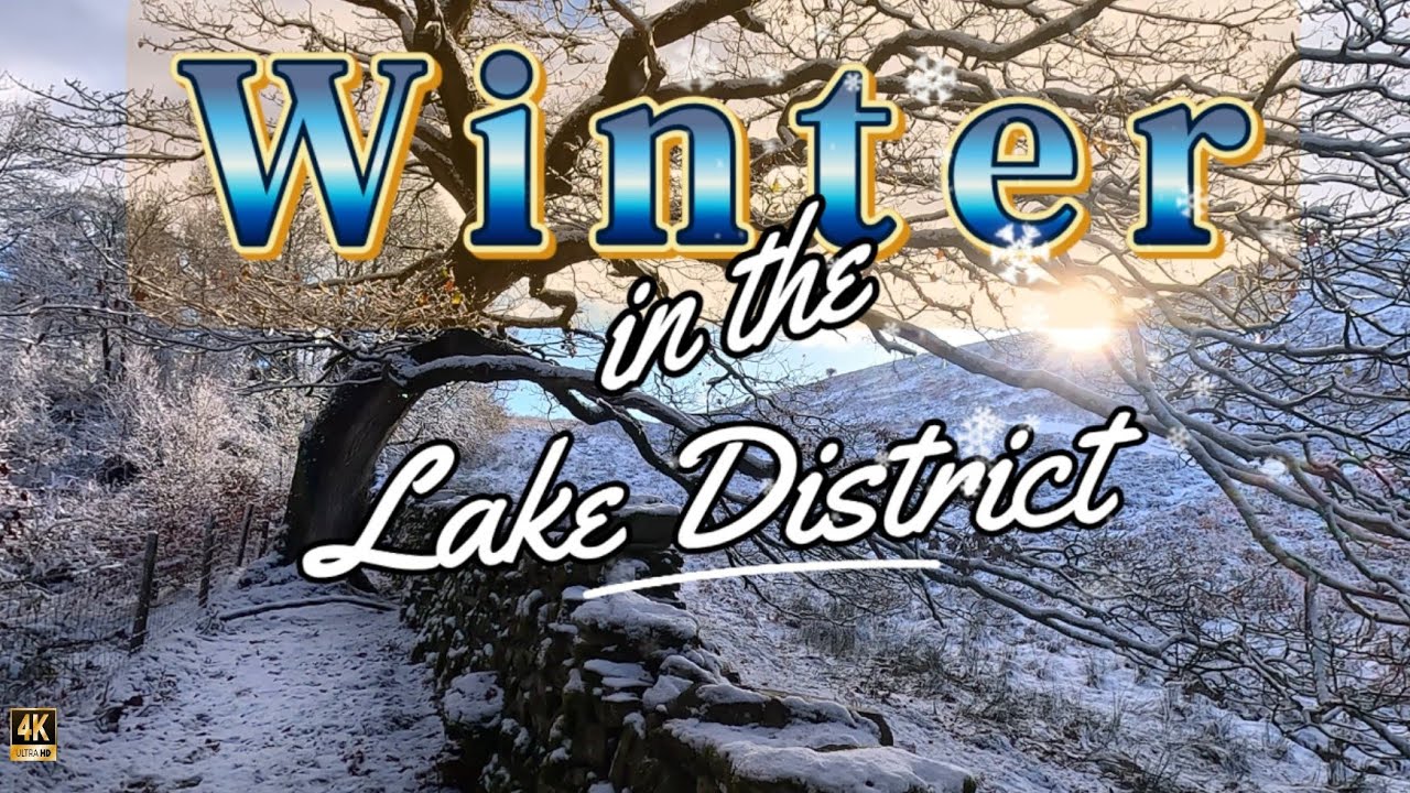 Winter In The LAKE DISTRICT/SNOWY SCENES/HIKINGTrail 4K 