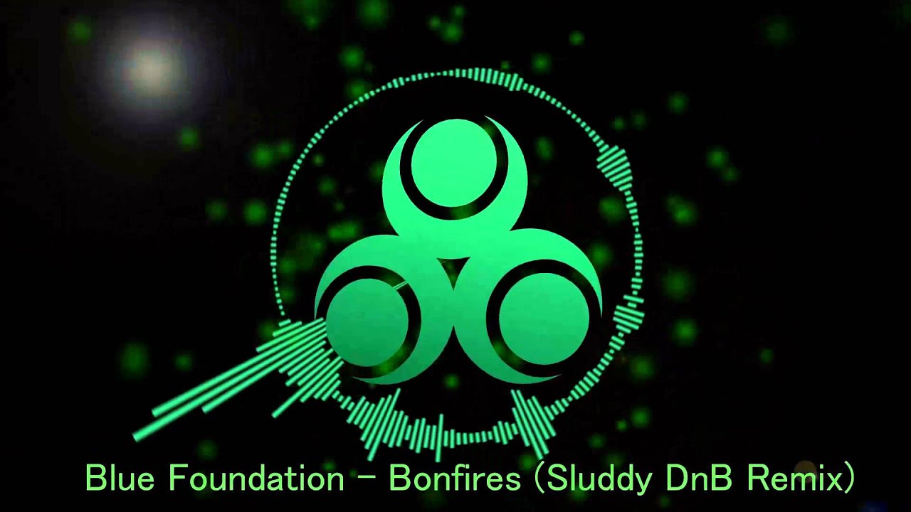 Blue Foundation - Bonfires (Sluddy Dnb Remix)
