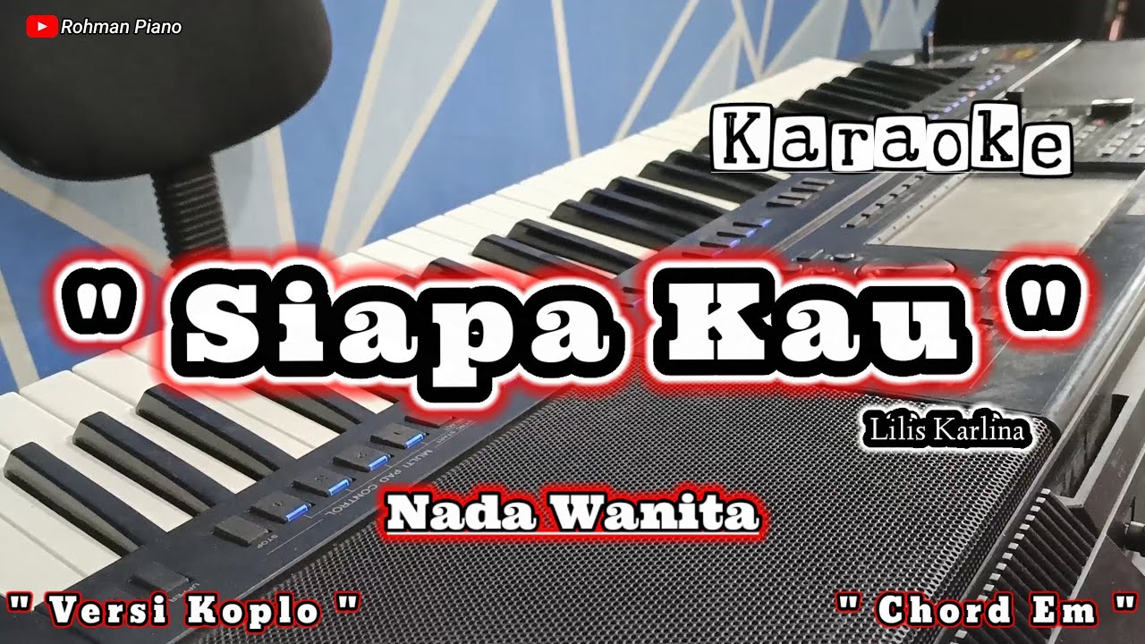 Siapa Kau - Lilis Karlina || Karaoke Nada Cewek ( Versi Dangdut Koplo )
