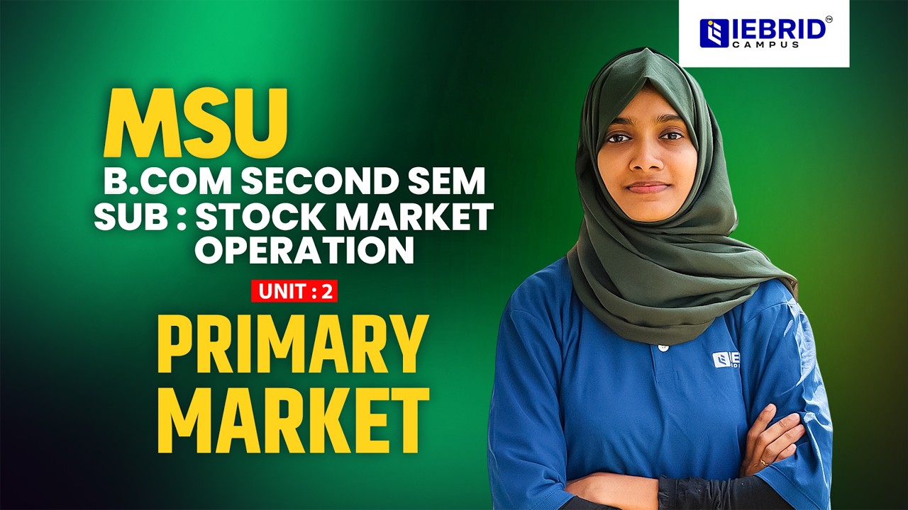 MS UNIVERSITY | B.COM | 2ND SEM | STOCK MARKET OPERATIONS | PRIMARY MARKET