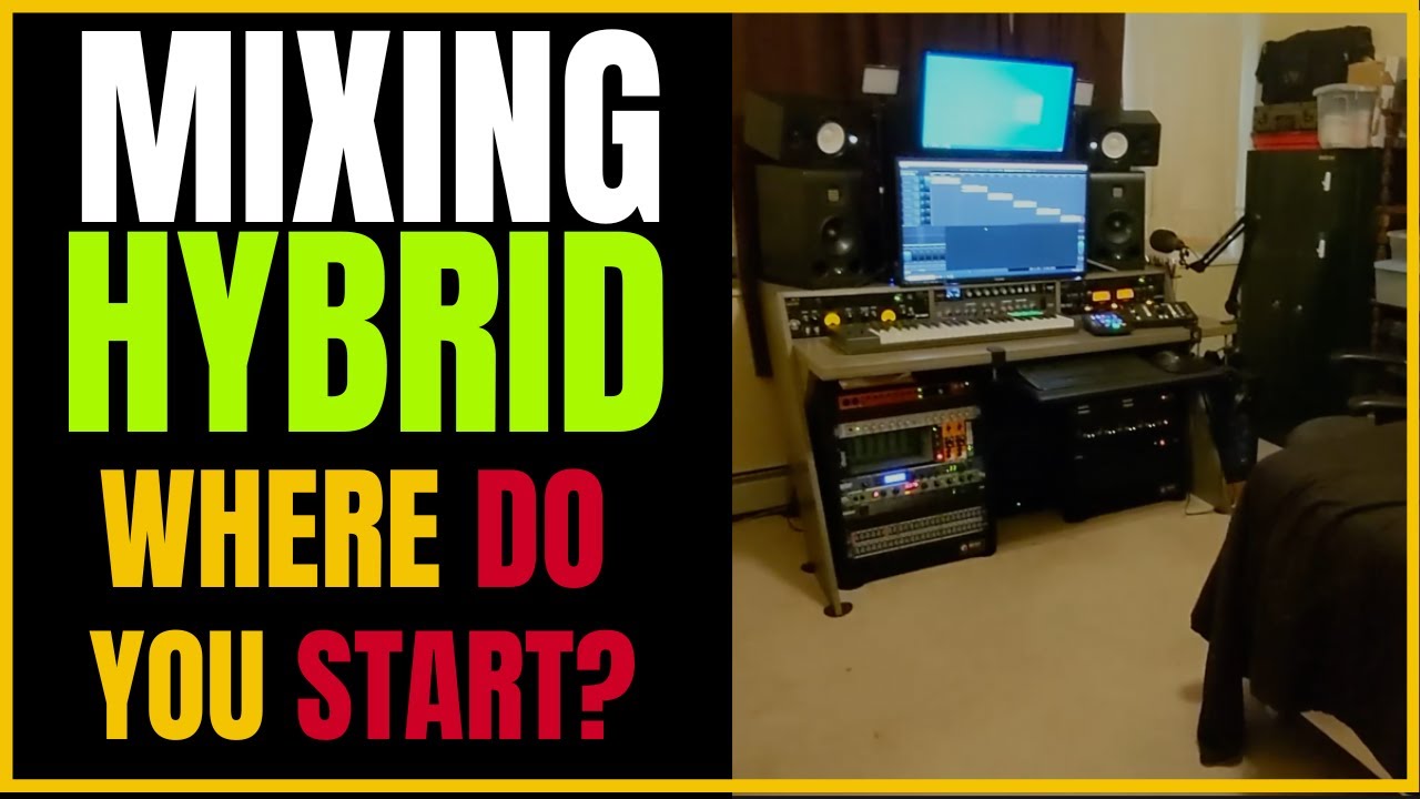 HYBRID MIXING | Where Do You Start?