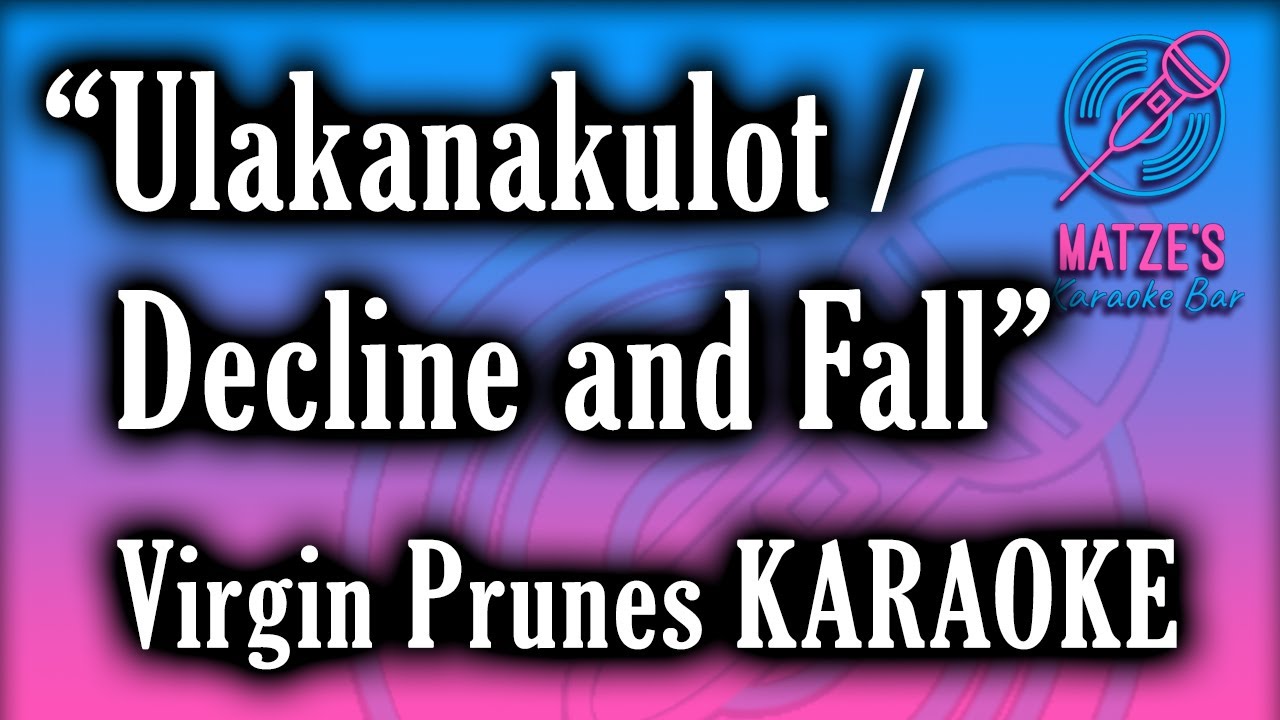 KARAOKE - Ulakanakulot / Decline and Fall - Virgin Prunes